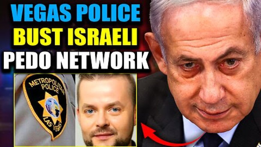 Las Vegas Police Expose Israeli Adrenochrome Ring in U.S. Protected by Gov’t Agencies