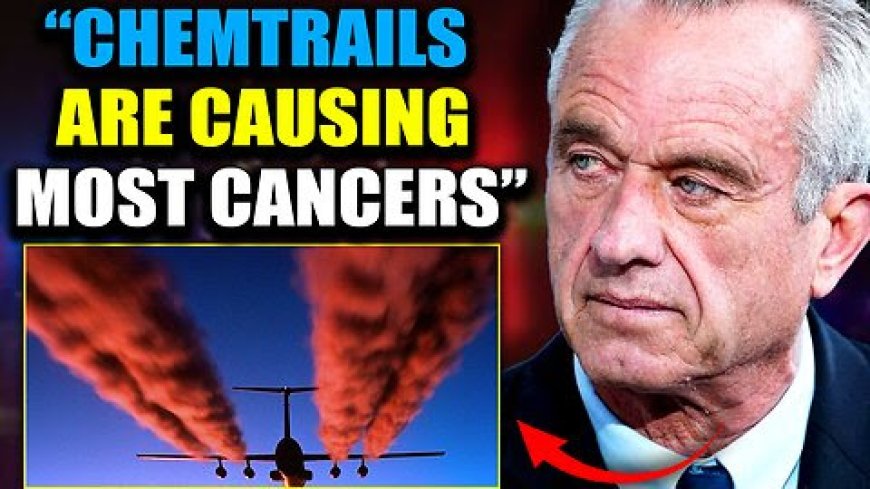 RFK Releases Evidence Most ‘Cancer’ Is a Fake Disease Caused by Chemtrails (2 Videos)