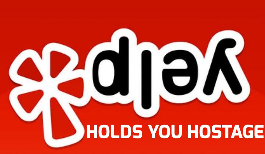 Yelp Holds you hostage