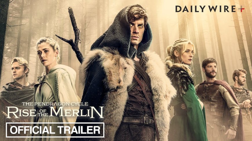 The Legend Begins: The Daily Wire Drops First Trailer for ‘The Pendragon Cycle’