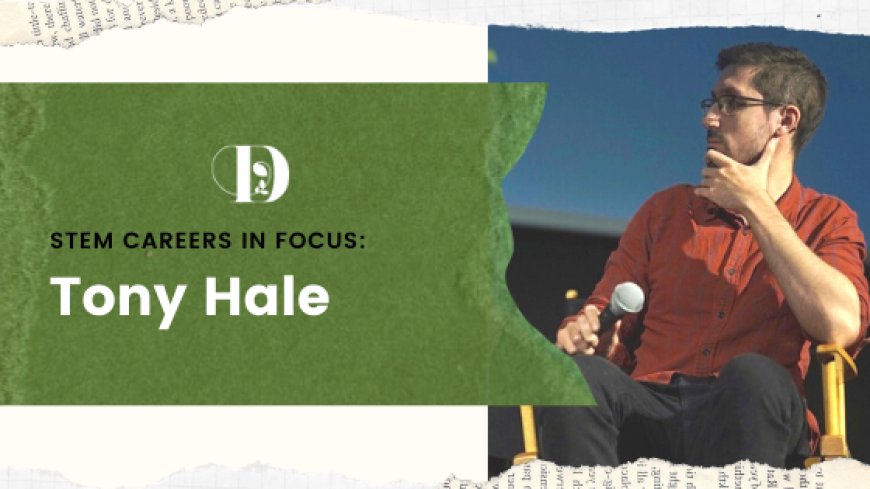 STEM Careers in Focus: Tony Hale
