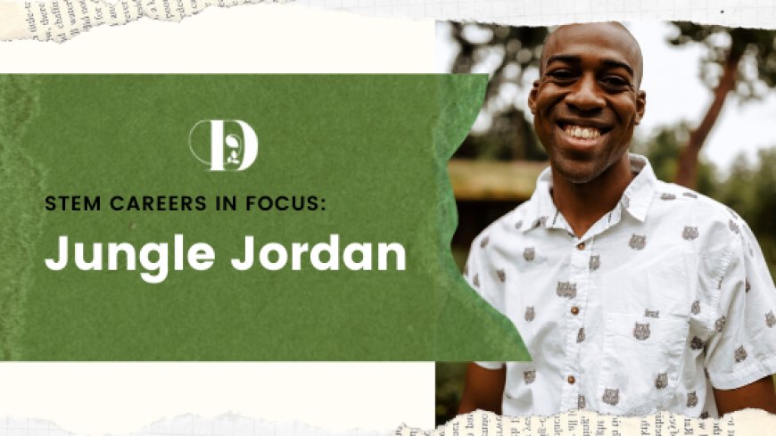 STEM Careers in Focus: Jungle Jordan