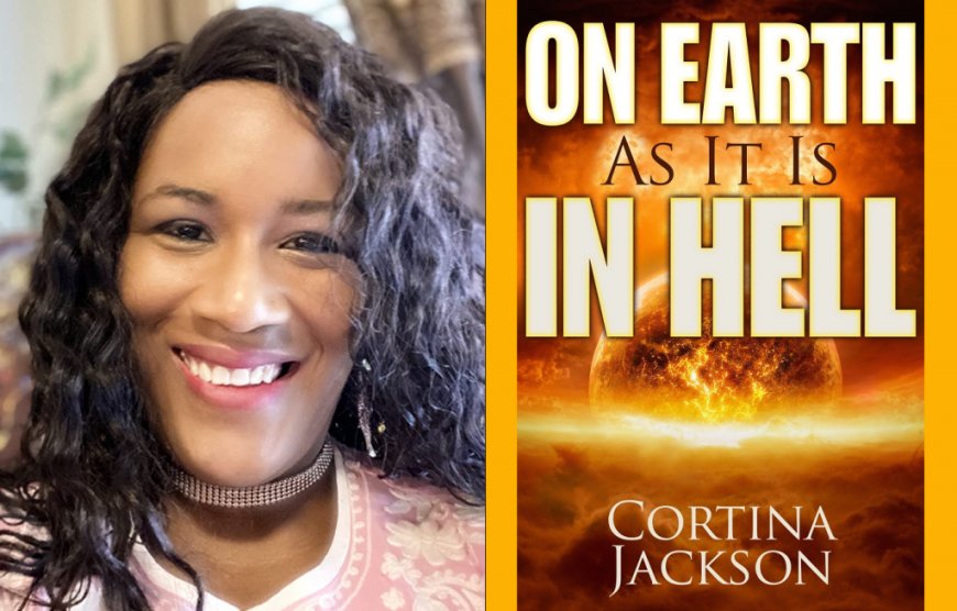 Cortina Jackson – Author of “On Earth As It Is In Hell”  Talks About The Newly Released Audio Version of Her Groundbreaking Book