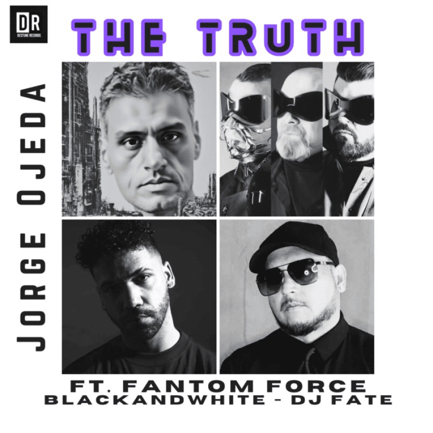 Jorge Ojeda ft. Fantom Force, BlackandWhite & DJ Fate – “The Truth”