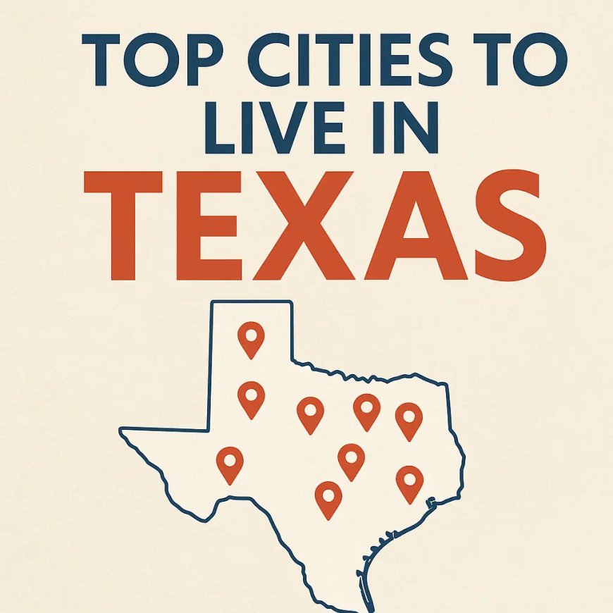 Top 20 Best Cities in Texas to Live Relocate in 2026